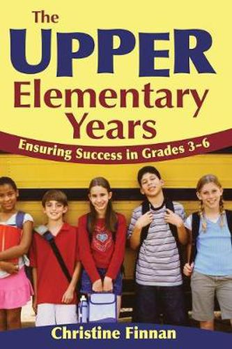 Cover image for The Upper Elementary Years: Ensuring Success in Grades 3-6