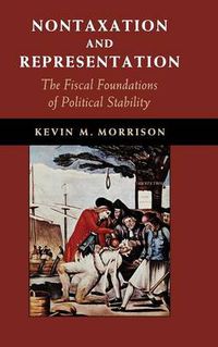 Cover image for Nontaxation and Representation: The Fiscal Foundations of Political Stability