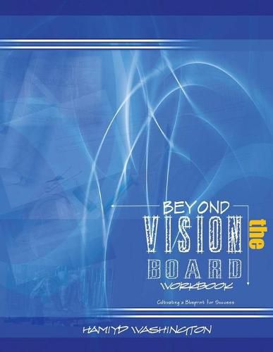 Beyond the Vision Board: Cultivating a Blueprint for Success