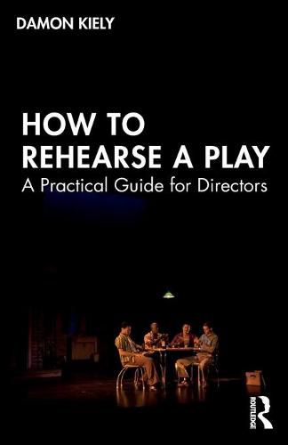 Cover image for How to Rehearse a Play: A Practical Guide for Directors