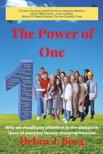 The Power of One: Why we should pay attention to the disruptive ideas of everyday heroes changing America