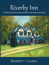 Cover image for Riverby Inn: A 1930's Portrait of the Blanks Family in the Swannanoa Valley