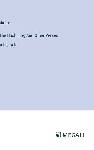 Cover image for The Bush Fire; And Other Verses