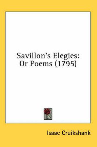 Cover image for Savillon's Elegies: Or Poems (1795)