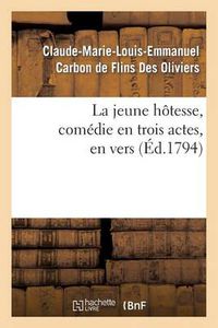 Cover image for La Jeune Hotesse, Comedie En Trois Actes, En Vers