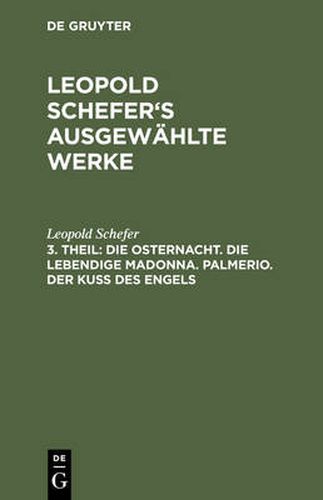 Die Osternacht. Die Lebendige Madonna. Palmerio. Der Kuss Des Engels