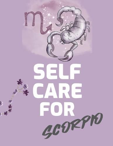 Cover image for Self Care For Scorpio: For Adults For Autism Moms For Nurses Moms Teachers Teens Women With Prompts Day and Night Self Love Gift