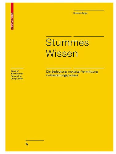 Cover image for Stummes Wissen: Die Bedeutung impliziter Vermittlung im Gestaltungsprozess