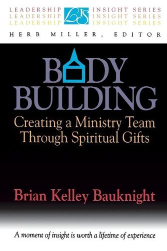 Cover image for Body Building: Creating a Ministry Team Through Spiritual Gifts