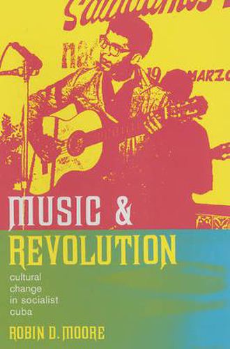 Cover image for Music and Revolution: Cultural Change in Socialist Cuba