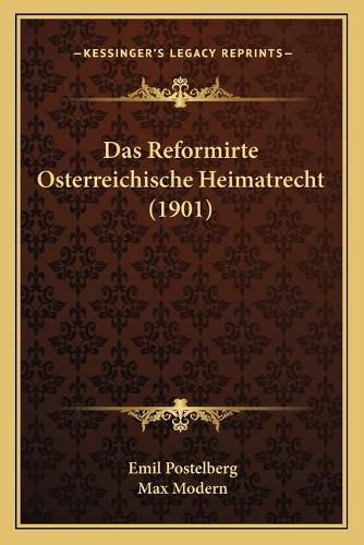 Cover image for Das Reformirte Osterreichische Heimatrecht (1901)