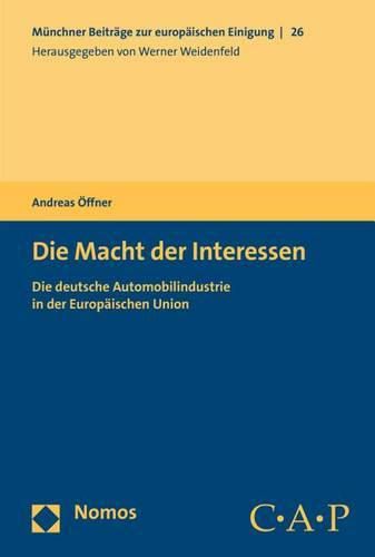 Cover image for Die Macht Der Interessen: Die Deutsche Automobilindustrie in Der Europaischen Union