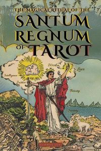 Cover image for The Magical Ritual of the Sanctum Regnum of Tarot - By Eliphas Levi and William Wynn Westcott