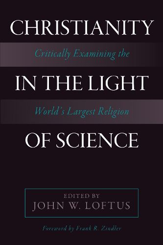 Cover image for Christianity in the Light of Science: Critically Examining the World's Largest Religion