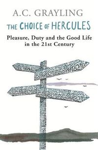 Cover image for The Choice Of Hercules: Pleasure, Duty And The Good Life In The 21st Century