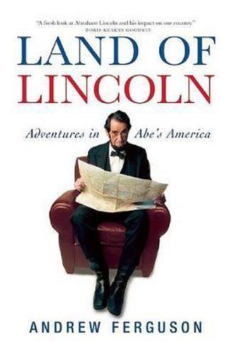 Cover image for Land of Lincoln: Adventures in Abe's America