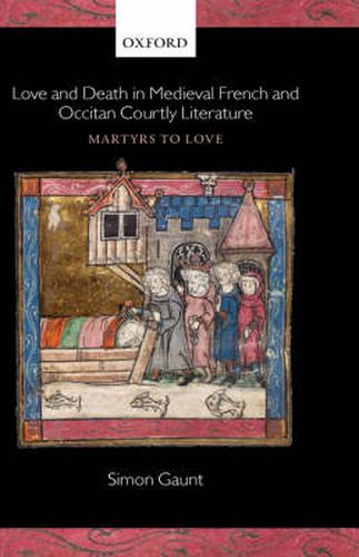 Cover image for Love and Death in Medieval French and Occitan Courtly Literature: Martyrs to Love