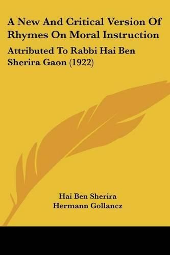 Cover image for A New and Critical Version of Rhymes on Moral Instruction: Attributed to Rabbi Hai Ben Sherira Gaon (1922)