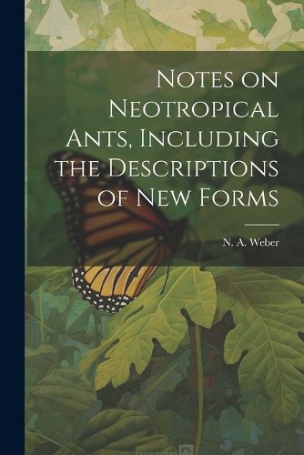 Cover image for Notes on Neotropical Ants, Including the Descriptions of new Forms