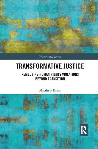 Transformative Justice: Remedying Human Rights Violations Beyond Transition