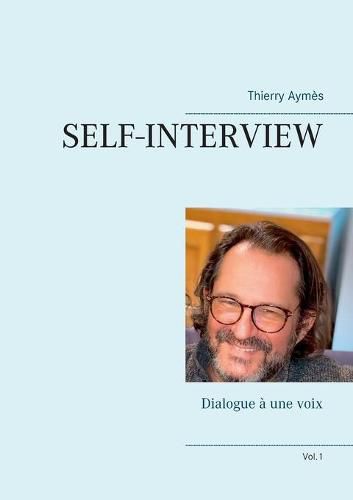 Cover image for Self-Interview: Dialogue a une voix (Vol.1)