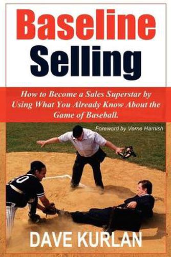 Cover image for Baseline Selling: How to Become a Sales Superstar by Using What You Already Know About the Game of Baseball