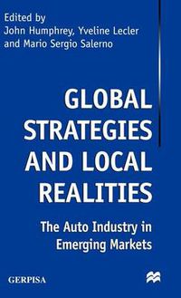 Cover image for Global Strategies and Local Realities: The Auto Industry in Emerging Markets