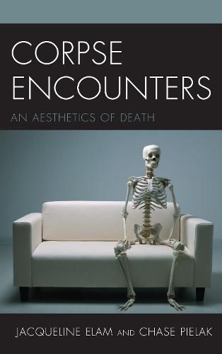 Cover image for Corpse Encounters: An Aesthetics of Death