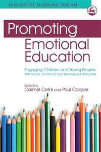 Cover image for Promoting Emotional Education: Engaging Children and Young People with Social, Emotional and Behavioural Difficulties