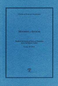 Cover image for Moderni E Antichi, II Serie, Anno III (2021): Quaderni del Centro Di Studi Sul Classicismo Diretti Da Roberto Cardini