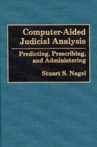 Cover image for Computer-Aided Judicial Analysis: Predicting, Prescribing, and Administering