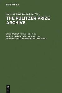 Cover image for Local Reporting 1947-1987: From a County Vote Fraud to a Corrupt City Council