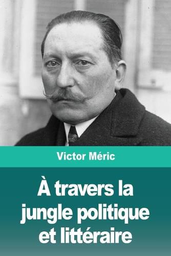 Cover image for A travers la jungle politique et litteraire