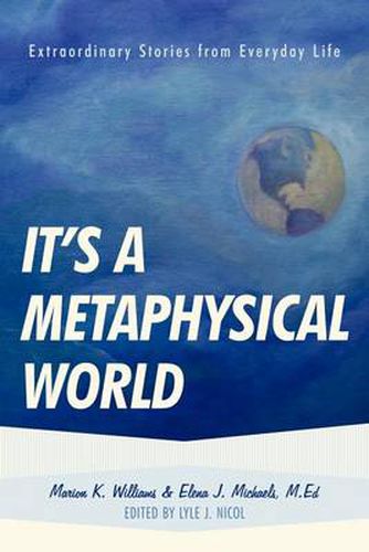 Cover image for It's a Metaphysical World: Extraordinary Stories from Everyday Life