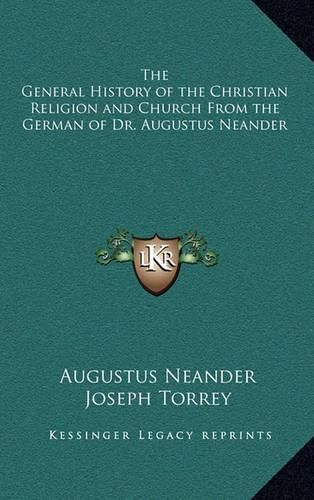 The General History of the Christian Religion and Church from the German of Dr. Augustus Neander