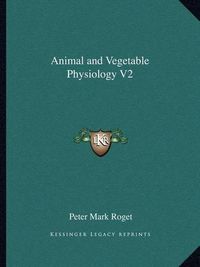 Cover image for Animal and Vegetable Physiology V2