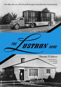 Cover image for The Lustron Home: The History of a Postwar Prefabricated Housing Experiment