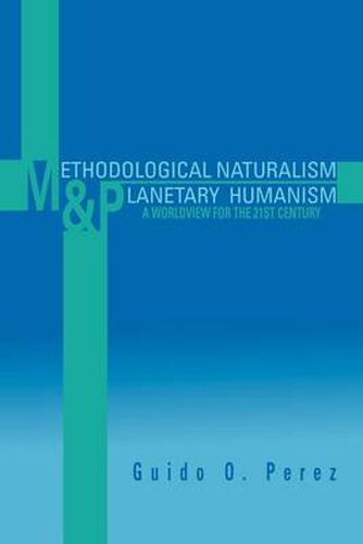 Cover image for Methodological Naturalism and Planetary Humanism: A Worldview for the 21st Century: A Worldview for the 21st Century