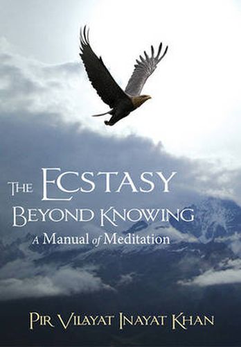 Ecstasy Beyond Knowing: A Manual of Meditation