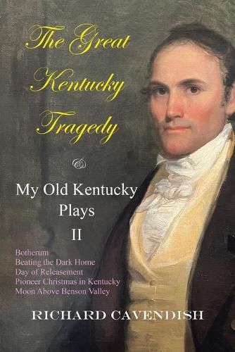 Cover image for The Great Kentucky Tragedy & My Old Kentucky Plays, II