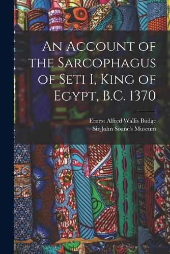 Cover image for An Account of the Sarcophagus of Seti I, King of Egypt, B.C. 1370