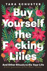 Cover image for Buy Yourself the F*cking Lilies