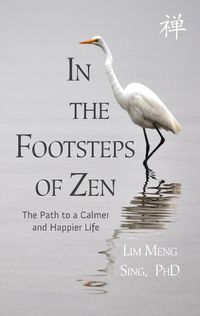 Cover image for In the Footsteps of Zen: The Path to a Calmer and Happier Life