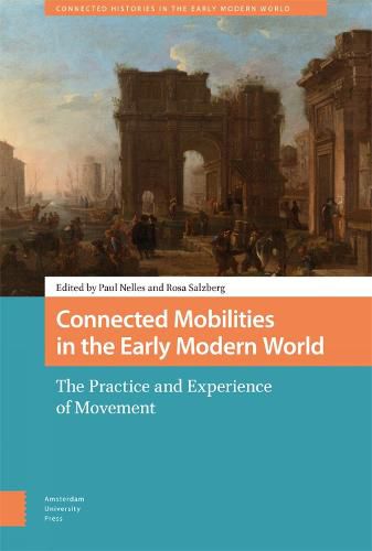 Connected Mobilities in the Early Modern World: The Practice and Experience of Movement