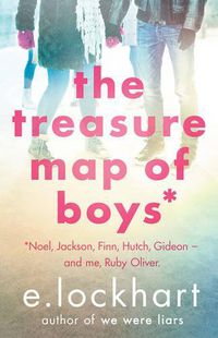 Cover image for The Treasure Map of Boys: A Ruby Oliver Novel 3: Noel, Jackson, Finn, Hutch, Gideon - and me, Ruby Oliver