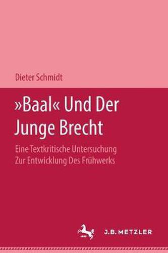 Baal Und Der Junge Brecht: Eine Textkritische Untersuchung Zur Entwicklung Des Fruhwerks