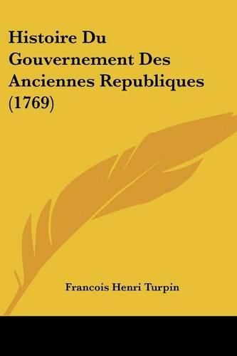 Histoire Du Gouvernement Des Anciennes Republiques (1769)