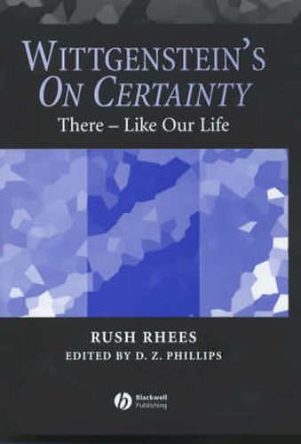 Wittgenstein's  On Certainty: There Like Our Life