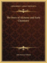 Cover image for The Story of Alchemy and Early Chemistry