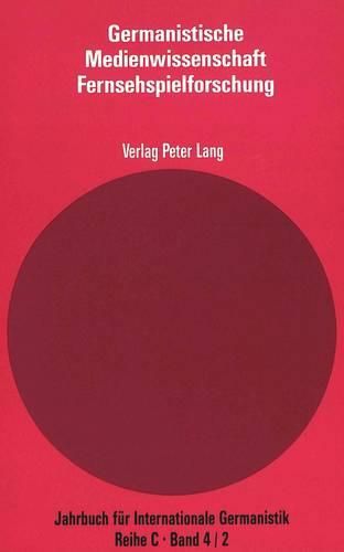 Cover image for Germanistische Medienwissenschaft: Teil 2. Knut Hickethier. Fernsehspielforschung in Der Bundesrepublik Und Der Ddr. 1950-1985